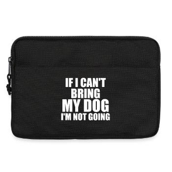 If I Can't Bring My Dog I'm Not Going - Dog Lover - Sacoche pour ordinateur portable 13 pouces - noir - Devant
