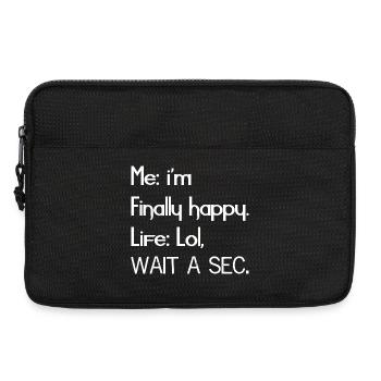 Me I'm finally happy life funny shirt - Sacoche pour ordinateur portable 13 pouces - noir - Devant