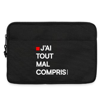 J’AI TOUT MAL COMPRIS | Humour autodérision - Sacoche pour ordinateur portable 13 pouces - noir - Devant