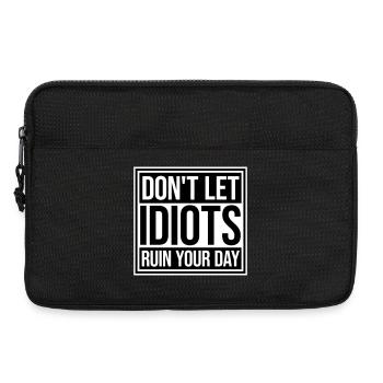 Don't Let Idiots Ruin Your Day Lustig Sarkastisch - Laptoptasche 13" - Schwarz - Vorne