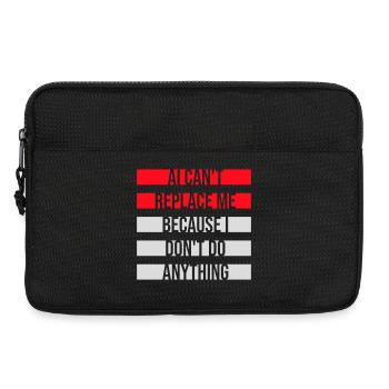 AI Can't Replace Me I Don't Do Anything Humor Joke - Laptop bag 13" - black - Front