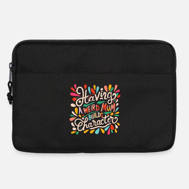 Having a weird mum builds Character - Laptoptasche 13" - Schwarz
