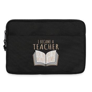 I Became Teacher for the Money and Fame Joke Logo - Laptop bag 13" - black - Front