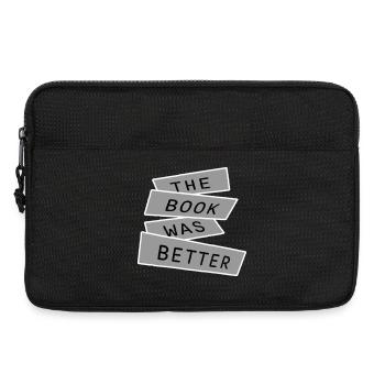 The Book Was Better Lustig Bücherwurm Film Spruch - Laptoptasche 13" - Schwarz - Vorne