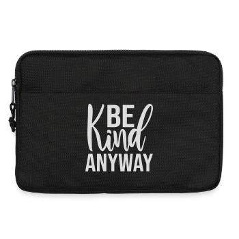 Be Kind Anyway Friendliness Statement Saying - Laptop bag 13" - black - Front