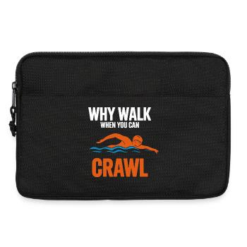  Why Walk When You Can Crawl Schwimmen Spruch Für - Laptoptasche 13" - Schwarz - Vorne