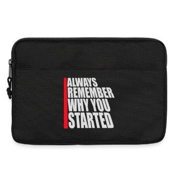Always Remember Why You Started Motivation Spruch - Laptoptasche 13" - Schwarz - Vorne