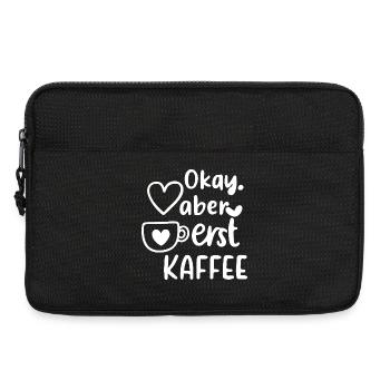 Okay, aber erst Kaffee – Lustiger Kaffee Spruch |  - Laptoptasche 13" - Schwarz - Vorne