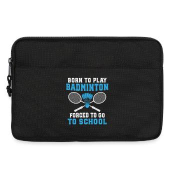 Born to play Badminton forced to go school  - Sacoche pour ordinateur portable 13 pouces - noir - Devant