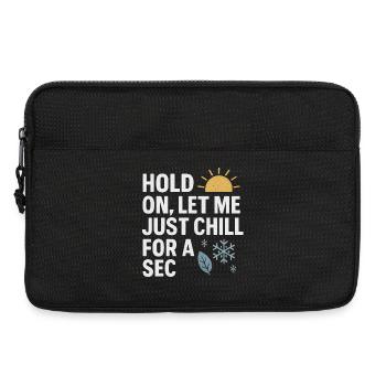 Hold On Let Me Chill For A Sec, drôle de dicton - Sacoche pour ordinateur portable 13 pouces - noir - Devant