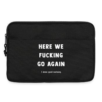 Here We Go Again Spruch Tee - Laptop bag 13" - black - Front
