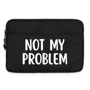 Not My Problem Sarcasme drôle Citation - Sacoche pour ordinateur portable 13 pouces - noir - Devant