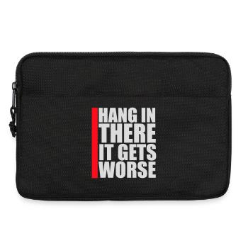 Hang In There It Gets Worse Lustiger Spaß Spruch - Laptoptasche 13" - Schwarz - Vorne