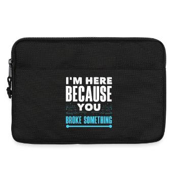 I'm here because you broke something - Laptop bag 13" - black - Front