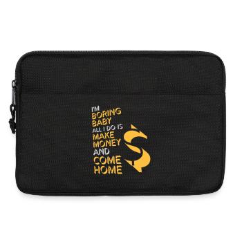 Je m’ennuie bébé, tout ce que je fais, c’est gagner de l’argent en rentrant à la maison - Sacoche pour ordinateur portable 13 pouces - noir - Devant