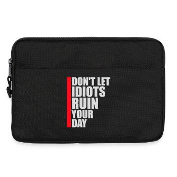 Don't Let Idiots Ruin Your Day Lustig Sarkastisch - Laptoptasche 13" - Schwarz - Vorne