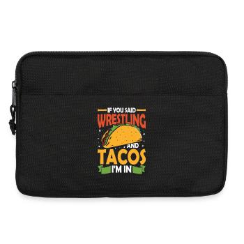 if you said wrestling and tacos i m in - Laptoptasche 13" - Schwarz - Vorne