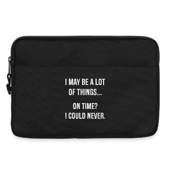 I may be a lot of things on time funny shirt - Laptoptasche 13" - Schwarz - Vorne