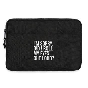 I'm sorry did I roll my eyes out loud - Laptoptasche 13" - Schwarz - Vorne