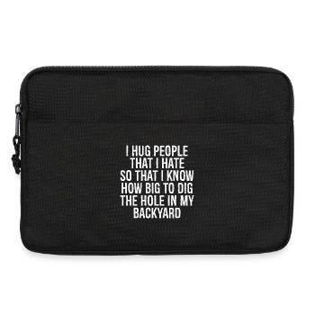 I hug people that I hate so that I know how big - Laptop bag 13" - black - Front