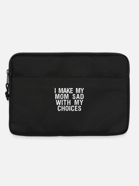 i make my mom sad with my choices - Laptop bag 13" - black