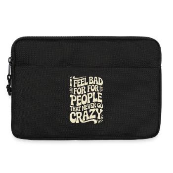 I Feel Bad For People That Never Go Crazy Verrückt - Laptoptasche 13" - Schwarz - Vorne