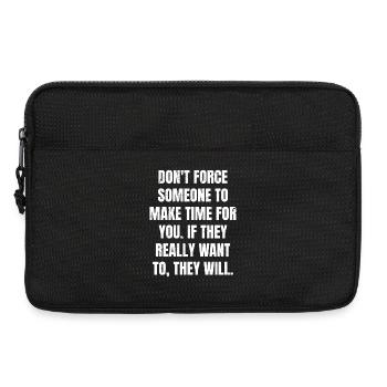 don't force someone to make time for you if the - Laptoptasche 13" - Schwarz - Vorne