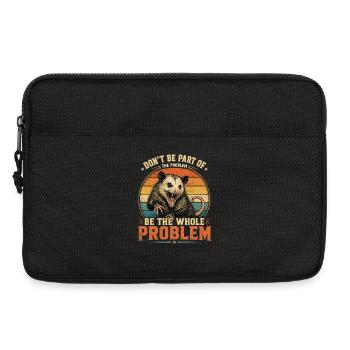 Opossum, Don't Be Part of The Problem, Ironisches - Laptoptasche 13" - Schwarz - Vorne
