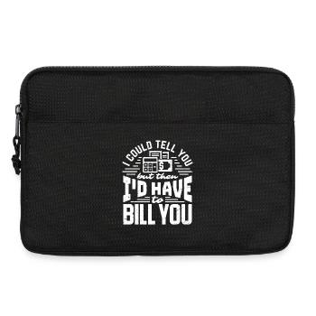 I could tell you I'd have to bill you - Laptoptasche 13" - Schwarz - Vorne