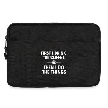 First I Drink The Coffee Then I Do The Things - Laptoptasche 13" - Schwarz - Vorne