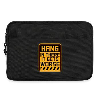 Hang In There It Gets Worse Lustiger Spaß Spruch - Laptoptasche 13" - Schwarz - Vorne