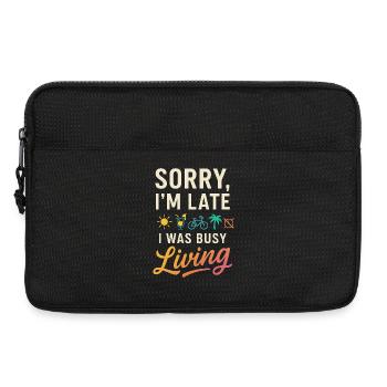 Sorry, I’m Late, I Was Busy Living – Lustiges Life - Laptoptasche 13" - Schwarz - Vorne