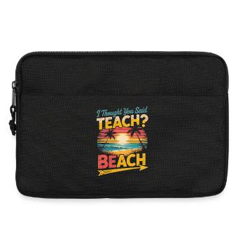 Teach I Thought You Said Beach - Laptop bag 13" - black - Front