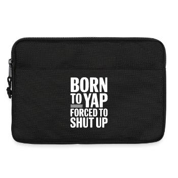 Born To Yap Forced To Shut Up - Laptop bag 13" - black - Front