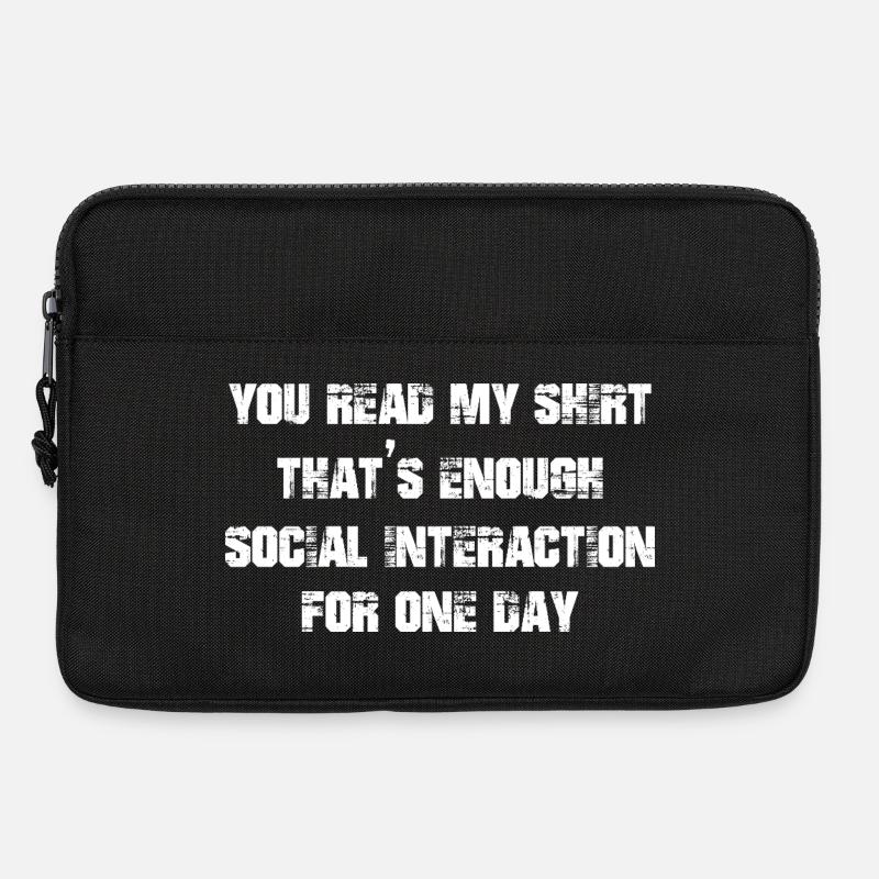 you read my shirt that's enough social interaction - Laptoptasche 13" - Schwarz
