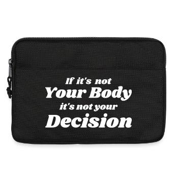 if it's not your body it's not your decision - Sacoche pour ordinateur portable 13 pouces - noir - Devant