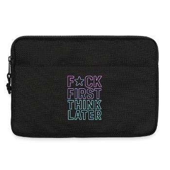F★CK FIRST THINK LATER – Poster/T-Shirt - Laptop bag 13" - black - Front
