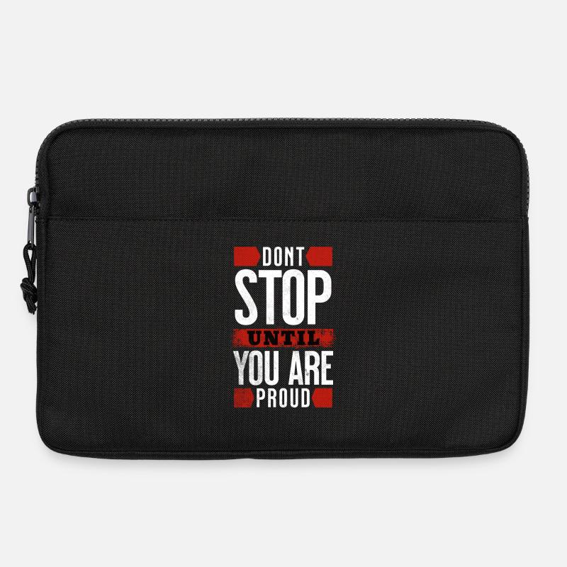 Spruch Shirt,Höre nicht auf, bis du stolz bist - Laptoptasche 13" - Schwarz