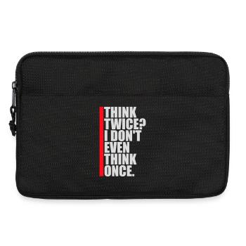 Think Twice? I Don't Even Think Once Lustig Spruch - Laptop bag 13" - black - Front