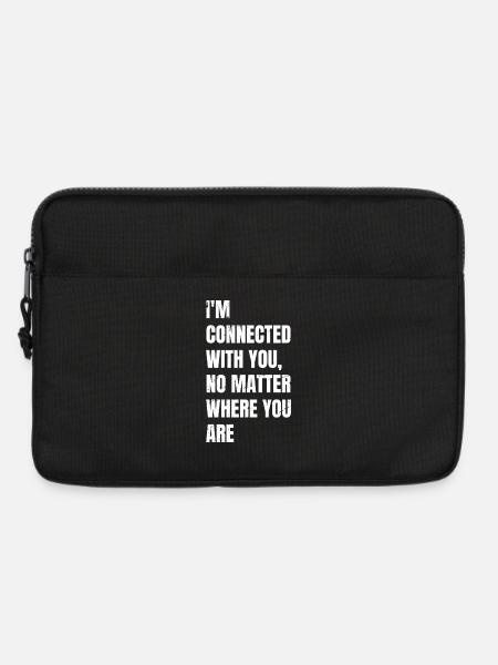 I'm connected with you no matter where you are - Laptop bag 13" - black