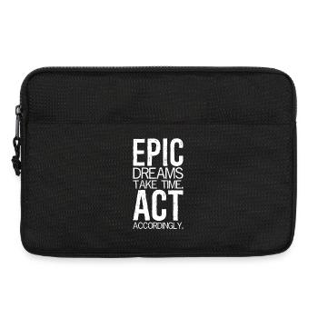 epic dreams take time act accordingly - Laptop bag 13" - black - Front