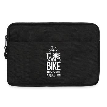 To Bike or Not To Bike. This is Not A Question - Laptop bag 13" - black - Front