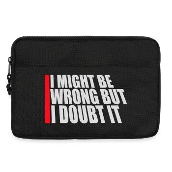 I Might Be Wrong But I Doubt It Lustig Sarkastisch - Laptoptasche 13" - Schwarz - Vorne