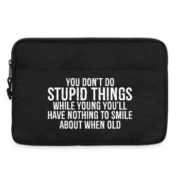 you don't do stupid things while young you'll have - Laptoptasche 13" - Schwarz - Vorne