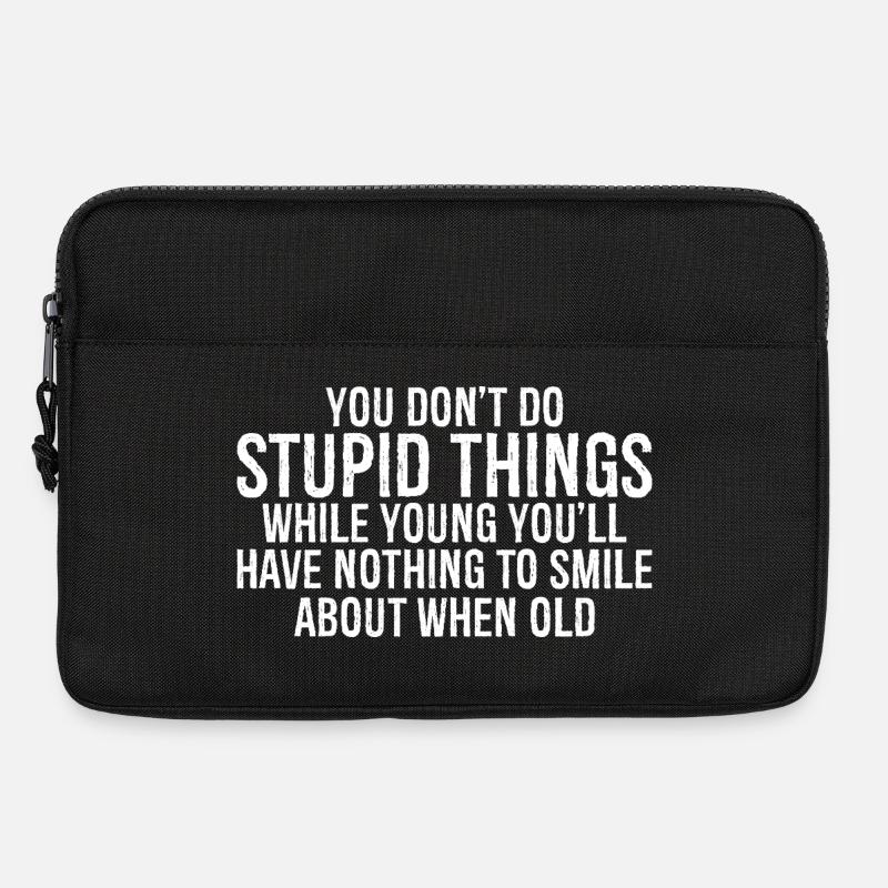 you don't do stupid things while young you'll have - Laptoptasche 13" - Schwarz