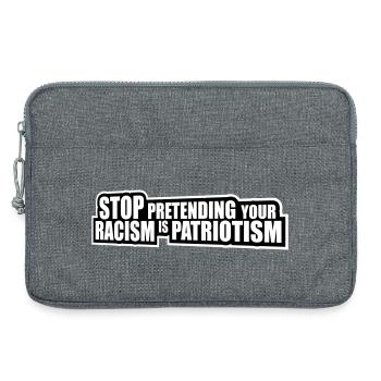 Arrêtez de faire semblant que votre racisme est une politique patriotique - Sacoche pour ordinateur portable 13 pouces - gris chiné - Devant