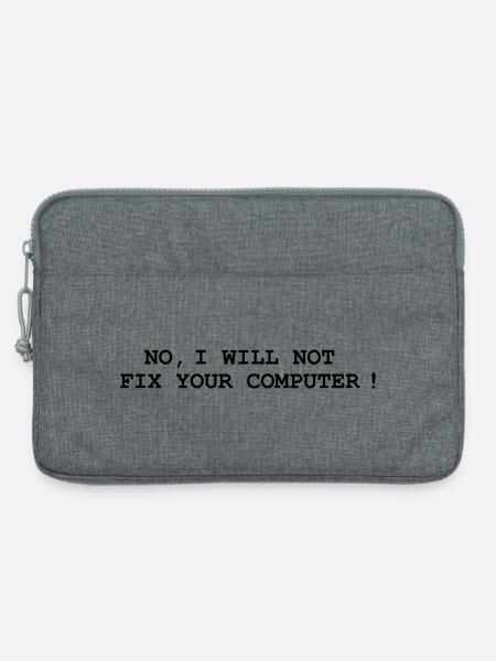 No, I will not fix your computer ! - Laptoptasche 13" - Grau meliert