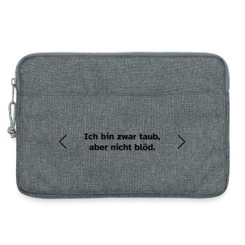 Ich bin zwar taub, aber nicht blöd. - Laptoptasche 13" - Grau meliert - Vorne