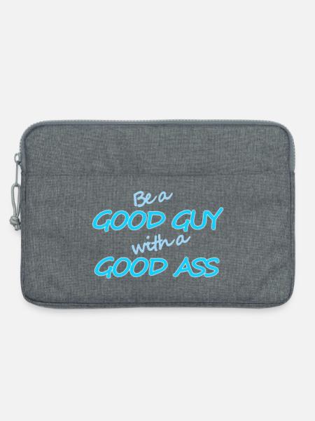 Be A Good Guy With A Good Ass – Funny Man Design - Laptop bag 13" - heather grey
