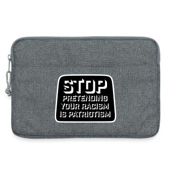 Arrêtez de faire semblant que votre racisme est une politique patriotique - Sacoche pour ordinateur portable 13 pouces - gris chiné - Devant